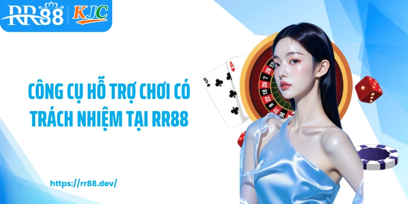 Công cụ hỗ trợ chơi có trách nhiệm tại RR88