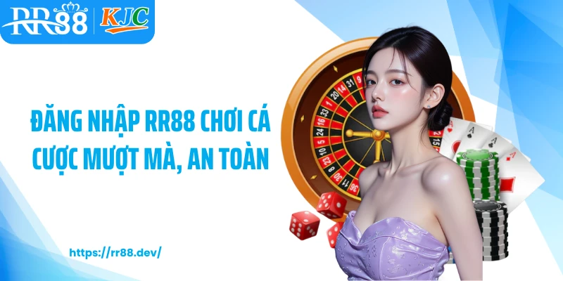 Đăng nhập RR88 chơi cá cược mượt mà, an toàn
