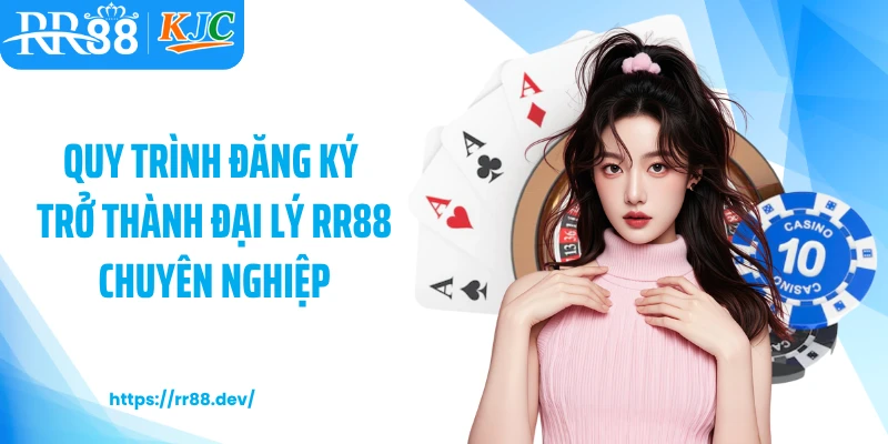 Quy trình đăng ký trở thành đại lý RR88 chuyên nghiệp