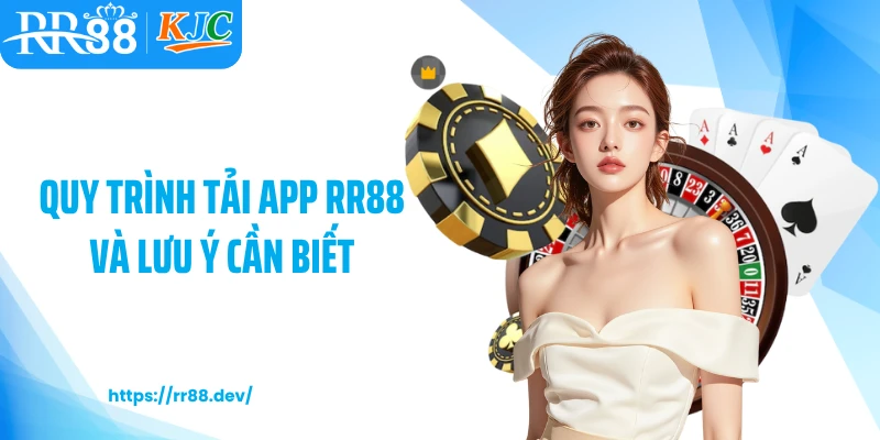 Quy trình tải app RR88 và lưu ý cần biết